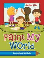 Jupiter Kids | Paint My World | Taschenbuch | Englisch (2016) | Jupiter Kids