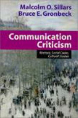 Communication Criticism: Rhetoric, Social Codes, Cultural Studies