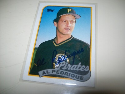 1989 TOPPS AL PEDRIQUE AUTOGRAPH SIGNED AUTO #566 PITTSBURGH PIRATES