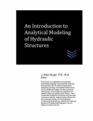 Introduction to Analytical Modeling of Hydraulic Structures, Paperback by Guy...