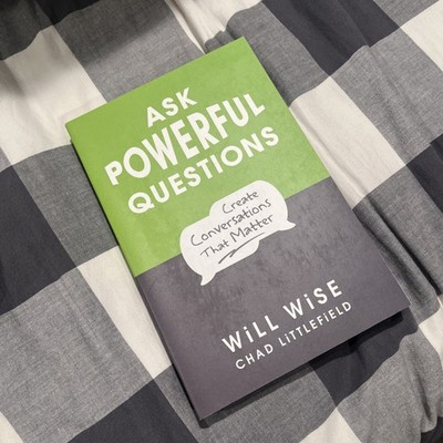 Ask Powerful Questions: Create Conversations That Matter Wise, Will|Littlefi...