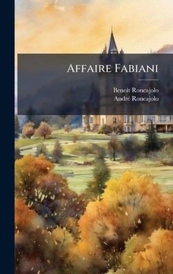 Affaire Fabiani by Beno?T Roncajolo (French) Hardcover Book