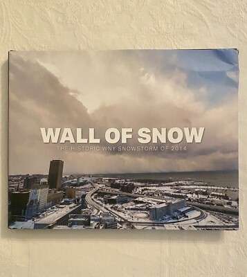 Wall Of Snow The Historic WNY Snowstorm Of 2014 Hardcover Color Photos 144 Pages