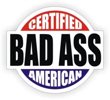 Certified Bad Ass American Sticker Decal