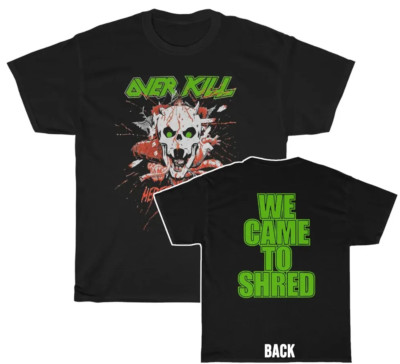 Overkill Here s Chaly We Came To Shred Shirt Double Sided