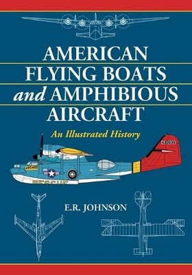 E.R. Johnson American Flying Boats and Amphibious Aircraft (Taschenbuch)