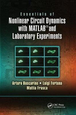 Essentials of Nonlinear Circuit Dynamics with MATLAB  and Laboratory Experiments