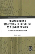 Communicating Strategically in English As a Lingua Franca : A Corpus Driven I...