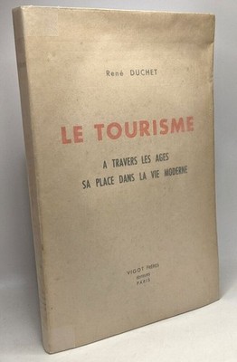 Tourismus im Laufe der Jahrhunderte seinen Platz im modernen Leben|Duchet René|Guter Zustand