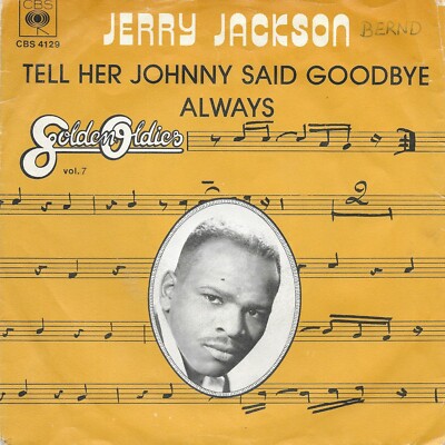 JERRY JACKSON - Tell her Johnny said goodbye / Always