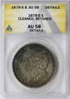 1878-S $1 Morgan Dollar ANACS AU58 Details Cleaned & Retoned