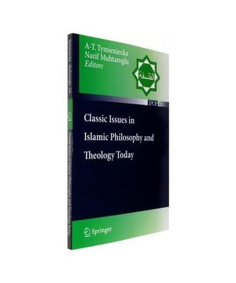 Classic Issues in Islamic Philosophy and Theology Today