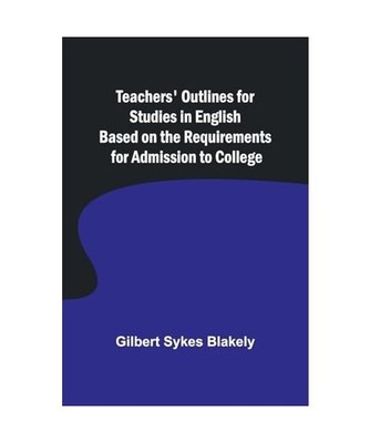 Teachers' Outlines for Studies in English Based on the Requirements for Admissio