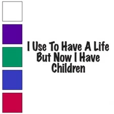Use Have Life Children, Vinyl Decal Sticker, Multiple Colors & Sizes #3464