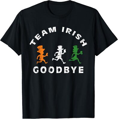 Funny Team Irish Goodbye St Patricks Day St Pattys Day Retro Hoodie or T-Shirt