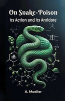 On Snake-Poison Its Action And Its Antidote A. Mueller Taschenbuch Englisch 2024