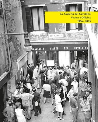 La Galleria del Cavallino Vitrine e Officina 1966-2003 - [Alte Ausgaben]