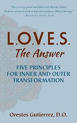 L.O.V.E.S. the Answer: Five Princip..., Gutierrez D.O.,