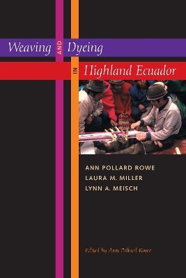 Weaving and Dyeing in Highland Ecuador By Ann Pollard Rowe - New Copy - 97802...