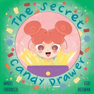 The Secret Candy Drawer: A Picture Book About Impulse Control by Marci Carrasco