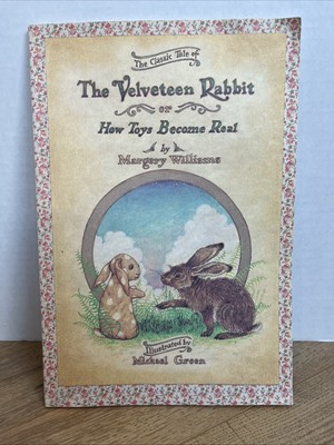 The Velveteen Rabbit : How Toys Become Real by Michael Green Margery William VTG