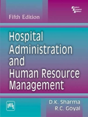 Hospital Administration and Human Resource Management -  NEW R. C. Goyal, D. 201