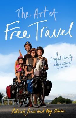 Art of Free Travel : A Frugal Family Adventure, Paperback by Jones, Patrick; ...