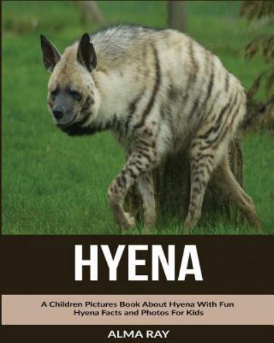 Hyena: a Children Pictures Book about Hyena with Fun Hyena Facts and ...