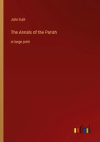 The Annals Of The Parish In Large Print John Galt Taschenbuch Englisch 2022