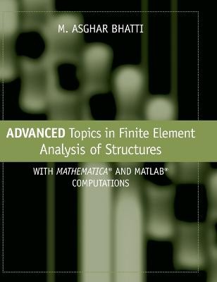 Advanced Topics in Finite Element Analysis of Structures - 9780471648079