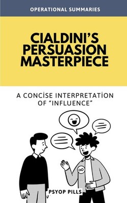 Cialdini s Persuasion Masterpiece: A Concise Interpretation of  Influence 