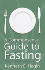 Commonsense Guide to Fasting - Paperback By Kenneth E. Hagin - VERY GOOD