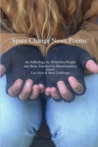 Spare Change News Poems: An Anthology by Homeless People and those ...