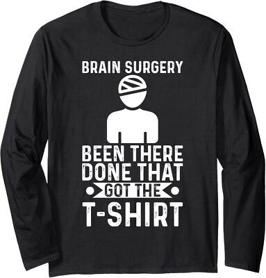 Brain Surgery Been There Done That Funny Recovery Long Sleeve Tshirt