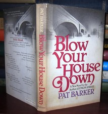 Barker, Pat BLOW YOUR HOUSE DOWN  1st Edition 1st Printing