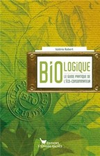 Bio-logique : Le guide de l'éco-consommateur | Très bon état