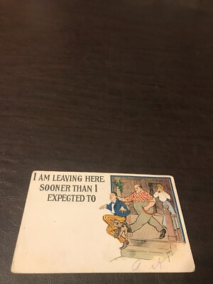 EARLY HUMOR UNPOSTED POSTCARD - I AM LEAVING HERE SOONER THAN I EXPECTED TO
