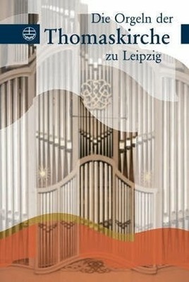 Die Orgeln der Thomaskirche zu Leipzig Buch Evangelische Verlagsanstalt