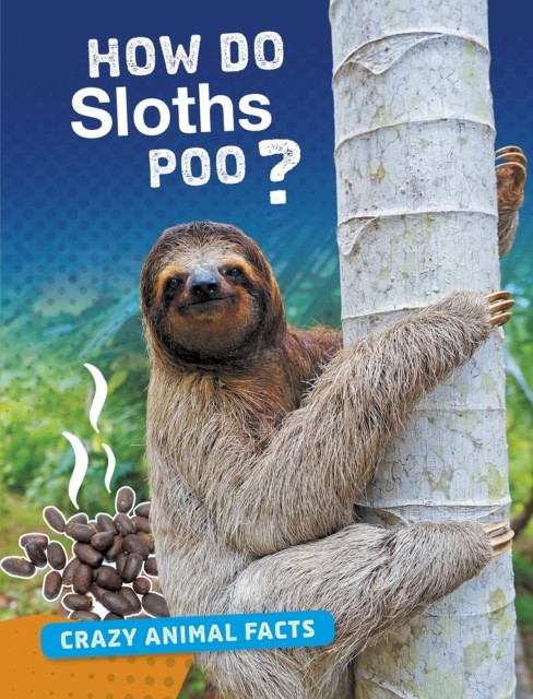 How Do Sloths Poo? by Nancy Furstinger (Paperback Book)