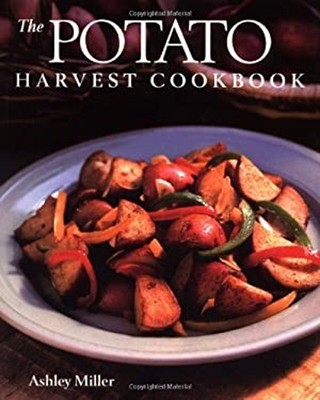 The Potato Harvest Cookbook Paperback Ashley Miller