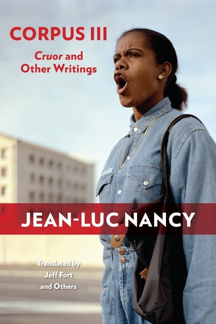 Corpus III Cruor and Other Writings by Jean-Luc Nancy (Paperback Book)