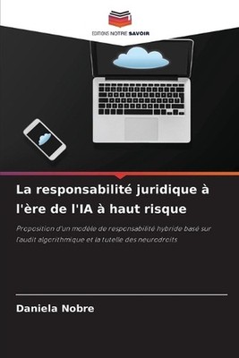 La responsabilit juridique l're de l'IA haut risque by Daniela Nobre (French) Pa