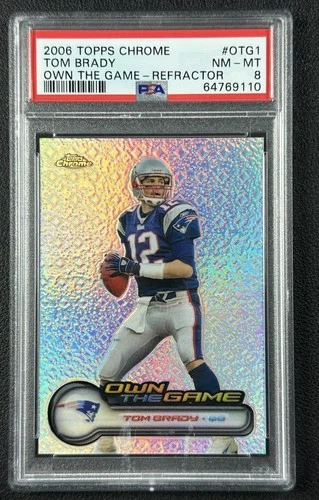 TOM BRADY PSA 8 2006 TOPPS CHROME #OTG1 OWN THE GAME REFRACTOR 25/100 PATRIOTS