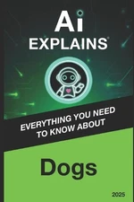 AI Explains: Dogs by Alexis Piani Paperback Book
