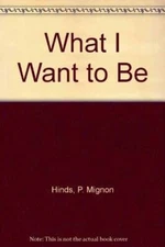 What I Want to Be - Hardcover By Golden Books - GOOD