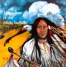 The Secret of the White Buffalo (Native Legends) by C.J. Taylor