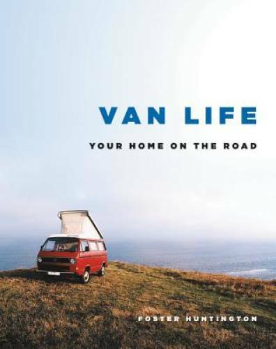 Van Life: Inspiration for Your Home on the Road - Hardcover - GOOD