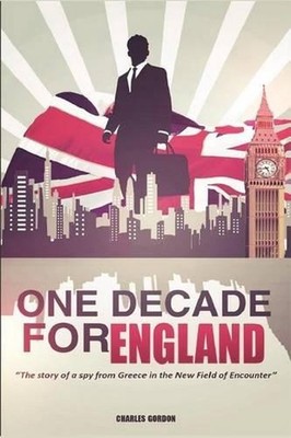 One Decade for England: The story of a spy from Greece in the New Field of Encou