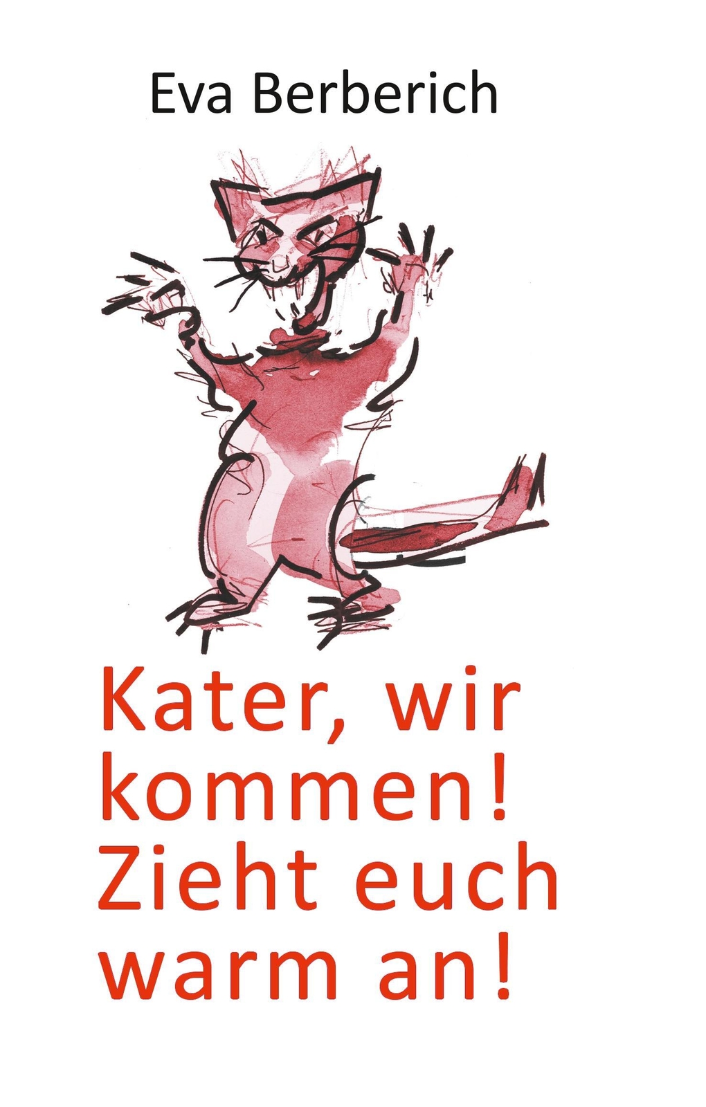 Thumbnail - Eva Berberich | Kater, Wir Kommen Zieht Euch Warm An | Buch | Deutsch