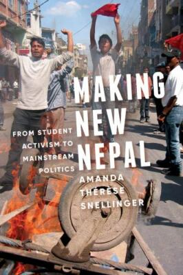 Making New Nepal: From Student Activism to Mainstream Politics (Global South Asi